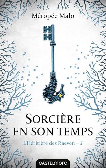 Couverture du livre « L'héritière des Raeven Tome 2 : sorcière en son temps » de Meropee Malo aux éditions Castelmore