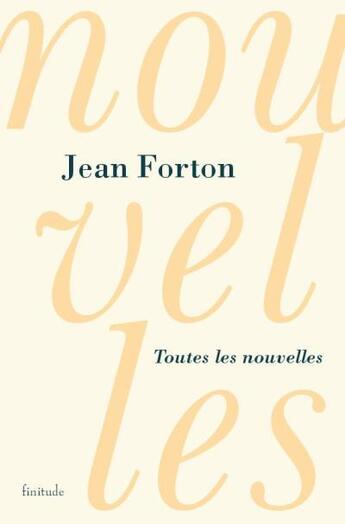 Couverture du livre « Toutes les nouvelles » de Jean Forton aux éditions Finitude