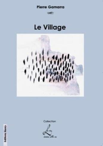 Couverture du livre « Le village » de Pierre Gamarra aux éditions Editions Henry