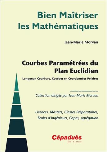 Couverture du livre « Courbes paramétrées du plan euclidien » de Jean-Marie Morvan aux éditions Cepadues