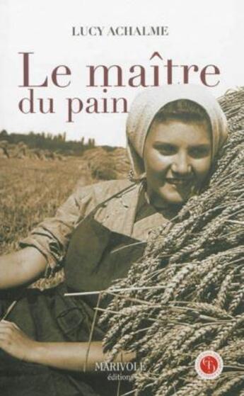 Couverture du livre « Le maître du pain » de Lucy Achalme aux éditions Marivole