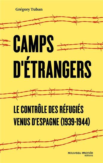 Couverture du livre « Le contrôle des réfugiés ; histoire des camps français d'internement des républicains espagnols (1939-1945) » de Gregory Tuban aux éditions Nouveau Monde