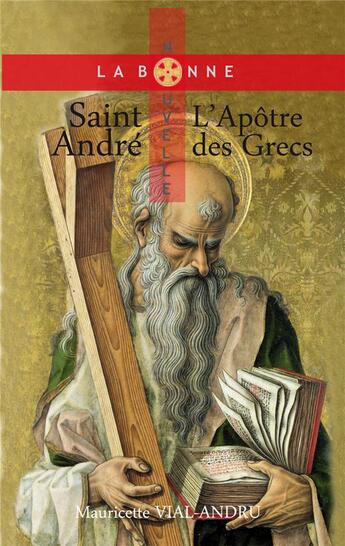 Couverture du livre « Saint André ; l'apôtre des Grecs » de Mauricette Vial-Andru aux éditions Saint Jude
