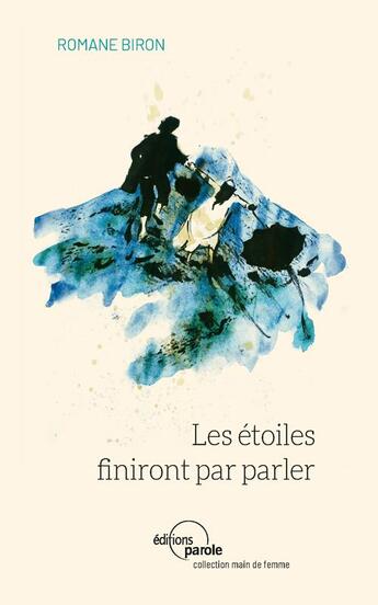 Couverture du livre « Les étoiles finiront par parler » de Romane Biron aux éditions Parole