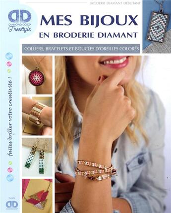 Couverture du livre « Mes bijoux en broderie diamant ; colliers bracelets et boucles d'oreilles colorés » de Lori Wenger aux éditions Un Dimanche Apres-midi