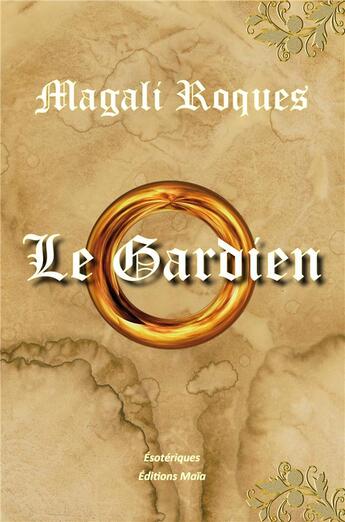 Couverture du livre « Le gardien » de Magali Roques aux éditions Editions Maia