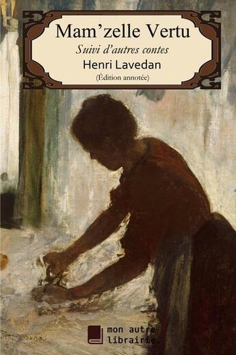 Couverture du livre « Mam'zelle Vertu suivi d'autres contes » de Lavedan Henri aux éditions Mon Autre Librairie