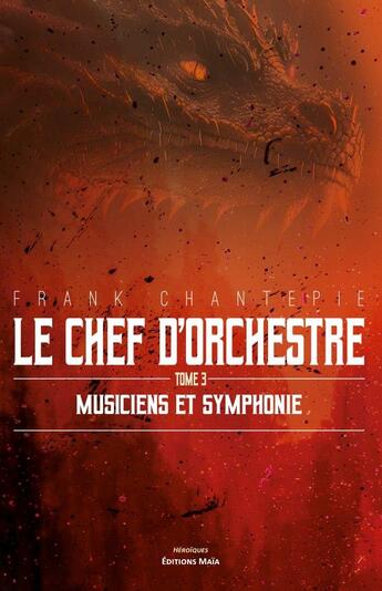 Couverture du livre « Le chef d'orchestre Tome 3 : Musiciens et symphonie » de Frank Chantepie aux éditions Editions Maia