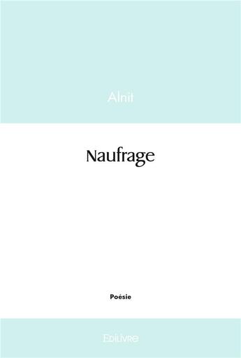 Couverture du livre « Naufrage » de Alnit aux éditions Edilivre