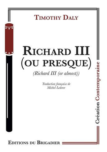 Couverture du livre « Richard III (ou presque) » de Timothy Daly aux éditions Editions Du Brigadier