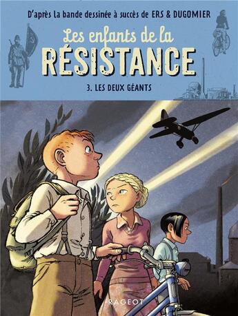 Couverture du livre « Les enfants de la Résistance t.3 ; les deux géants » de Cecile Jugla et Vincent Dugomier et Benoit Ers aux éditions Rageot