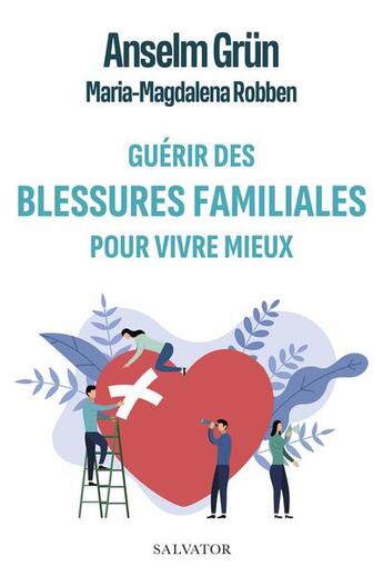 Couverture du livre « Guérir les blessures familiales pour vivre mieux » de Anselm Grun et Maria-Magdalena Robben aux éditions Salvator