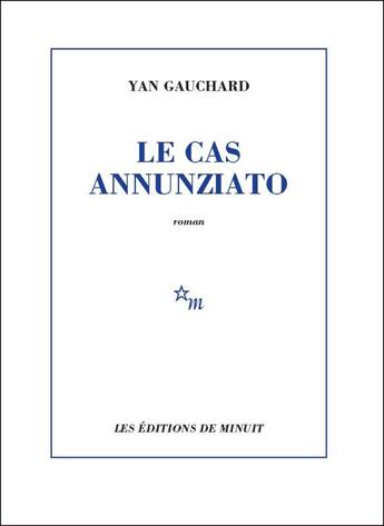 Couverture du livre « Le Cas Annunziato » de Yan Gauchard aux éditions Minuit