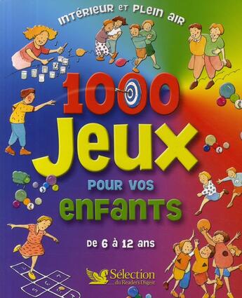 Couverture du livre « 1000 jeux pour vos enfants ; de 6 à 12 ans » de  aux éditions Selection Du Reader's Digest