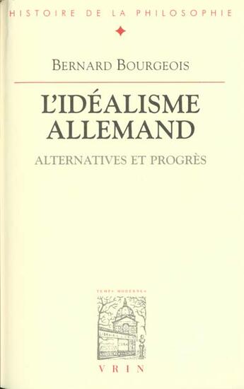 Couverture du livre « L'idéalisme allemand ; alternative et progrès » de Bourgeois/Bernard aux éditions Vrin