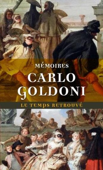 Couverture du livre « Mémoires de M. Goldoni pour servir l'histoire de sa vie et celle de son théâtre » de Carlo Goldoni aux éditions Mercure De France