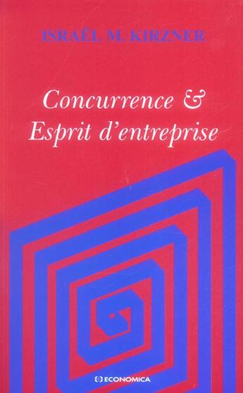 Couverture du livre « Concurrence Et Esprit D'Entreprise » de Israel Kirzner aux éditions Economica