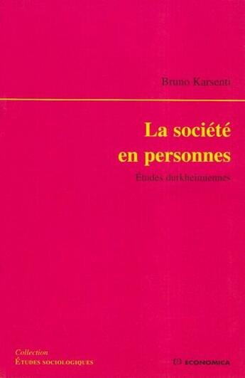 Couverture du livre « SOCIETE EN PERSONNES (LA) » de Bruno Karsenti aux éditions Economica