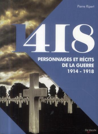 Couverture du livre « 418 personnages et épisodes de la guerre 1914-1918 » de Pierre Ripert aux éditions De Vecchi