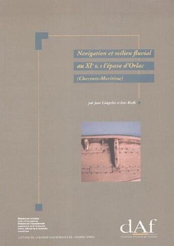 Couverture du livre « Navigation et milieu fluvial au XI siècle : l'épave d'Orlac » de Jean Chapelot aux éditions Maison Des Sciences De L'homme