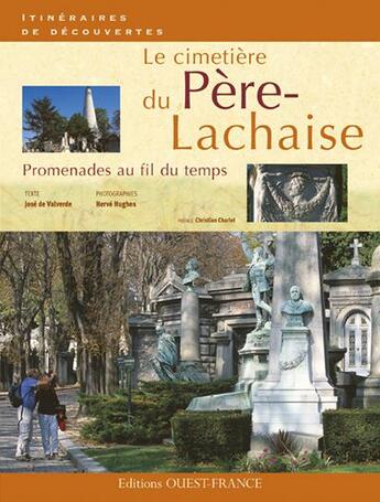 Couverture du livre « Le cimetière du Père-Lachaise ; promenades au fil du temps » de Jose De Valverde et Herve Hughes aux éditions Ouest France