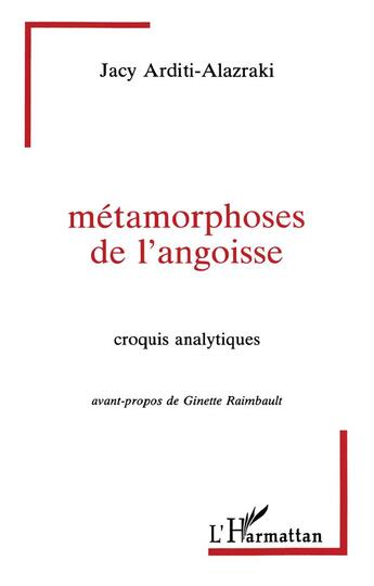 Couverture du livre « Métamorphoses de l'angoisse » de Jacy Arditi-Alazraki aux éditions L'harmattan