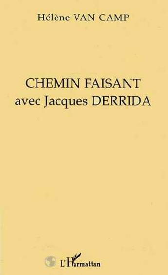 Couverture du livre « Chemin faisant avec jacques derrida » de Helene Van Camp aux éditions L'harmattan