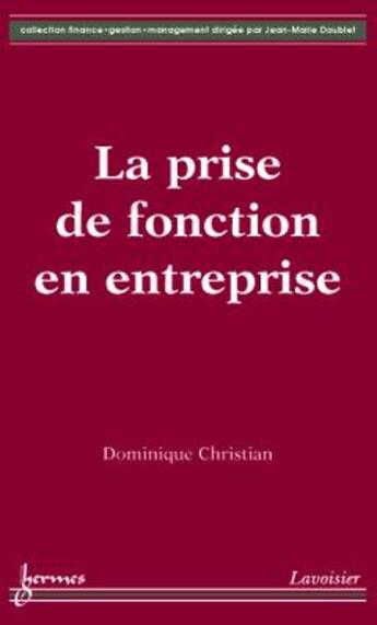 Couverture du livre « La prise de fonction en entreprise » de Christian Dominique aux éditions Hermes Science Publications