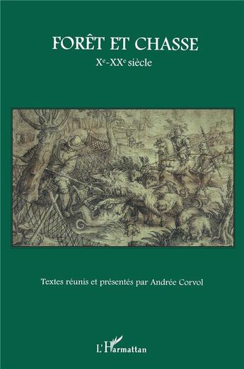 Couverture du livre « Forêt et chasse ; X-XX siècle » de Andrée Corvol aux éditions L'harmattan