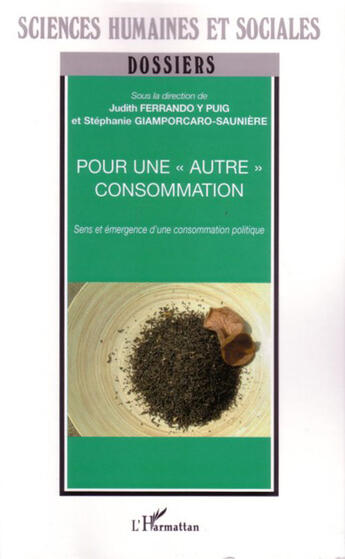 Couverture du livre « Pour une autre consommation - sens et emergence d'une consommation politique » de Giamporcaro-Sauniere aux éditions L'harmattan