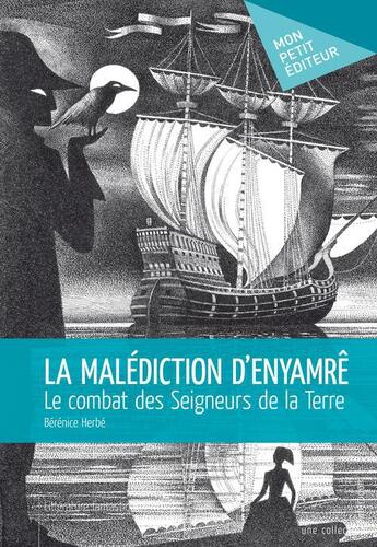 Couverture du livre « La malédiction d'Enyamrê ; le combat des seigneurs de la terre » de Berenice Herbe aux éditions Publibook