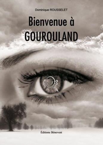 Couverture du livre « Bienvenue à Gourouland » de Dominique Rousselet aux éditions Benevent