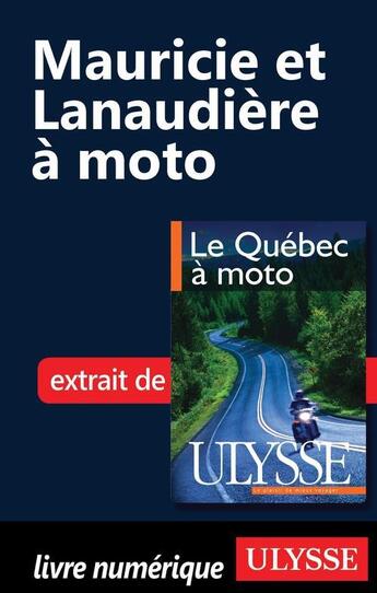 Couverture du livre « Mauricie et Lanaudière à moto » de  aux éditions Ulysse