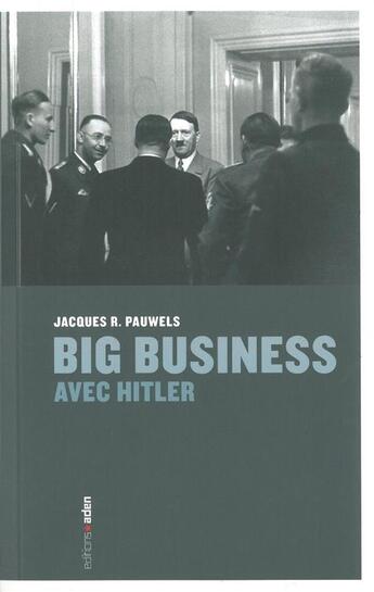 Couverture du livre « Big business avec Hitler » de Jacques Pauwels aux éditions Aden Belgique