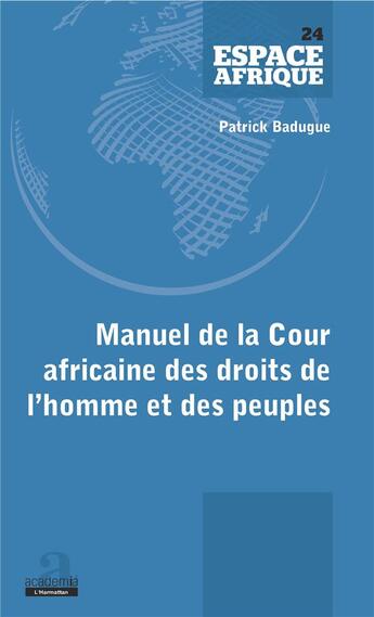 Couverture du livre « Manuel de la cour africaine des droits de l'homme et des peuples » de Patrick Badugue aux éditions Academia