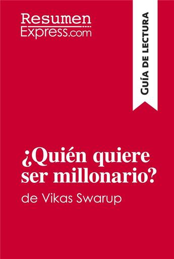 Couverture du livre « ¿Quién quiere ser millonario? de Vikas Swarup (Guia de lectura) » de Resumenexpress aux éditions Resumenexpress