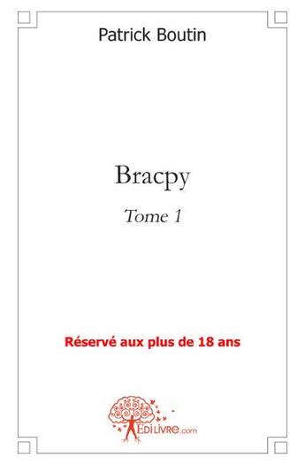 Couverture du livre « Bracpy t.1 » de Patrick Boutin aux éditions Edilivre