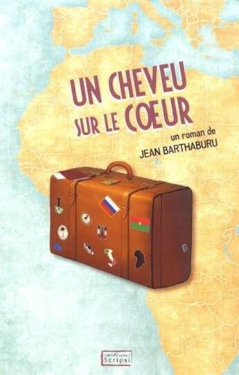 Couverture du livre « Un cheveu sur le coeur » de Jean Barthaburu aux éditions Scripsi