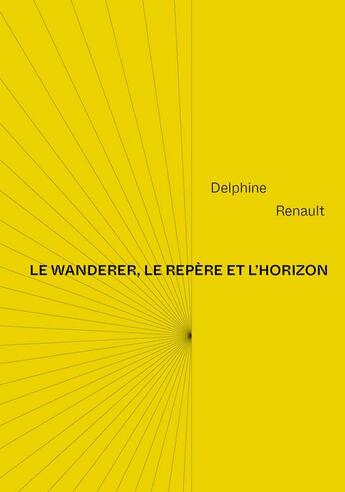 Couverture du livre « Le wanderer, le repère et l'horizon » de Delphine Renault aux éditions Editions Aparte