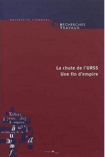 Couverture du livre « Recherches & travaux, n 80 / 2012. la chute de l'urss : une fin d'em pire » de Monlucon Anne-Marie aux éditions Uga Éditions