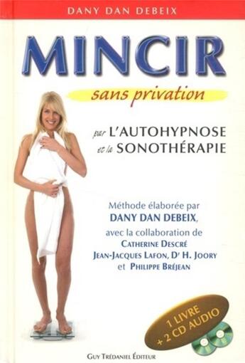 Couverture du livre « Mincir sans privation » de Debeix Danny Dan aux éditions Guy Trédaniel