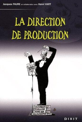 Couverture du livre « La direction de production » de Jacques Faure aux éditions Dixit