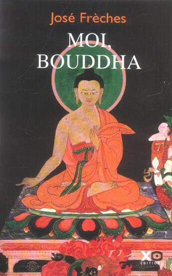 Couverture du livre « Moi, bouddha » de Jose Freches aux éditions Xo