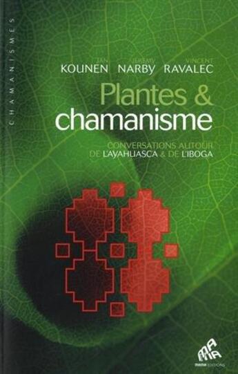 Couverture du livre « Plantes & chamanisme ; conversations autour de l'ayahuasca & de l'iboga » de Jan Kounen et Jeremy Narby et Vincent Ravalec aux éditions Mamaeditions