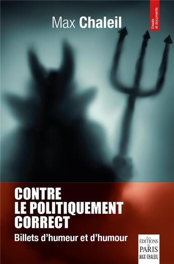 Couverture du livre « Contre le politiquement correct : billets d'humeur et d'humour » de Max Chaleil aux éditions Paris