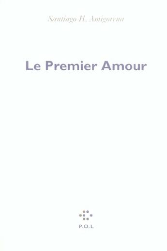 Couverture du livre « Le premier amour » de Amigorena S H. aux éditions P.o.l