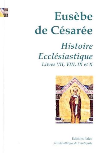 Couverture du livre « Histoire ecclésiastique Tome 3 (livres VII, VIII, IX et X) » de Eusebe De Cesaree aux éditions Paleo