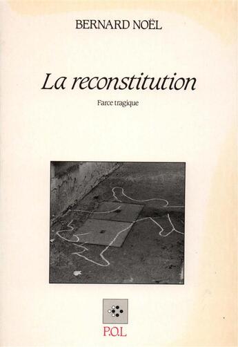 Couverture du livre « La reconstitution » de Bernard Noel aux éditions P.o.l