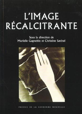 Couverture du livre « Image recalcitrante (l') » de Gagnebin/Savinel aux éditions Presses De La Sorbonne Nouvelle