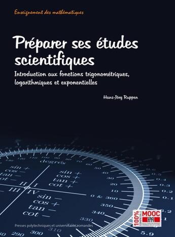 Couverture du livre « Préparer ses études scientifiques ; introduction aux fonctions trigonométriques, logarithmiques et exponentielles » de Hans-Jorg Ruppen aux éditions Ppur